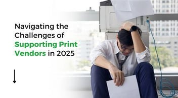 Navigating the Challenges of Supporting Print Vendors in 2025